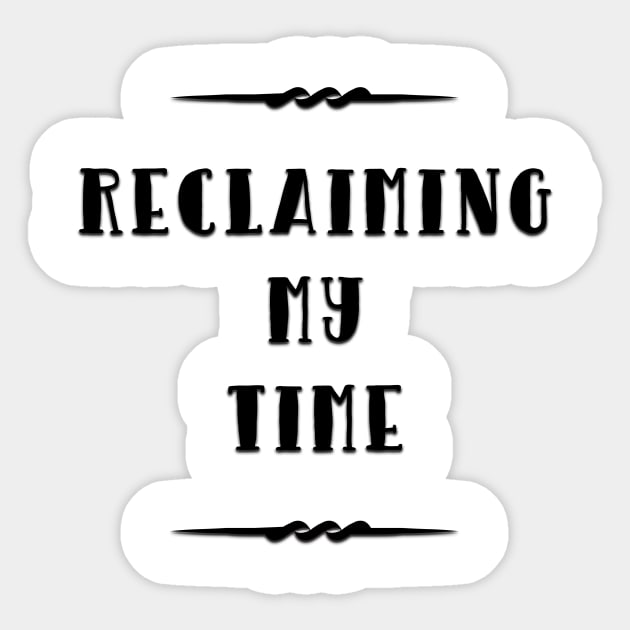 Reclaiming My Time Sticker by barbaralbs